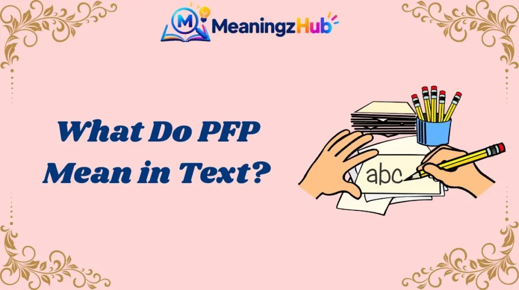 What Do PFP Mean in Text?