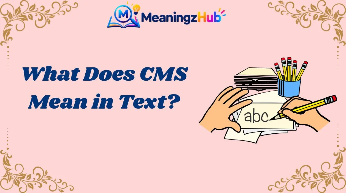 What Does CMS Mean in Text?