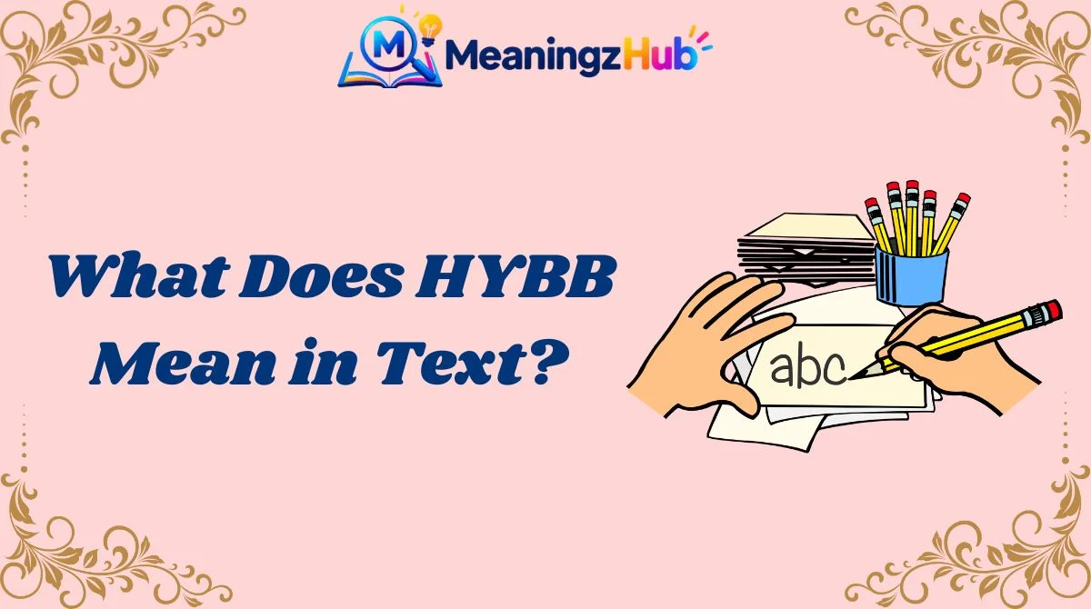What Does HYBB Mean in Text?