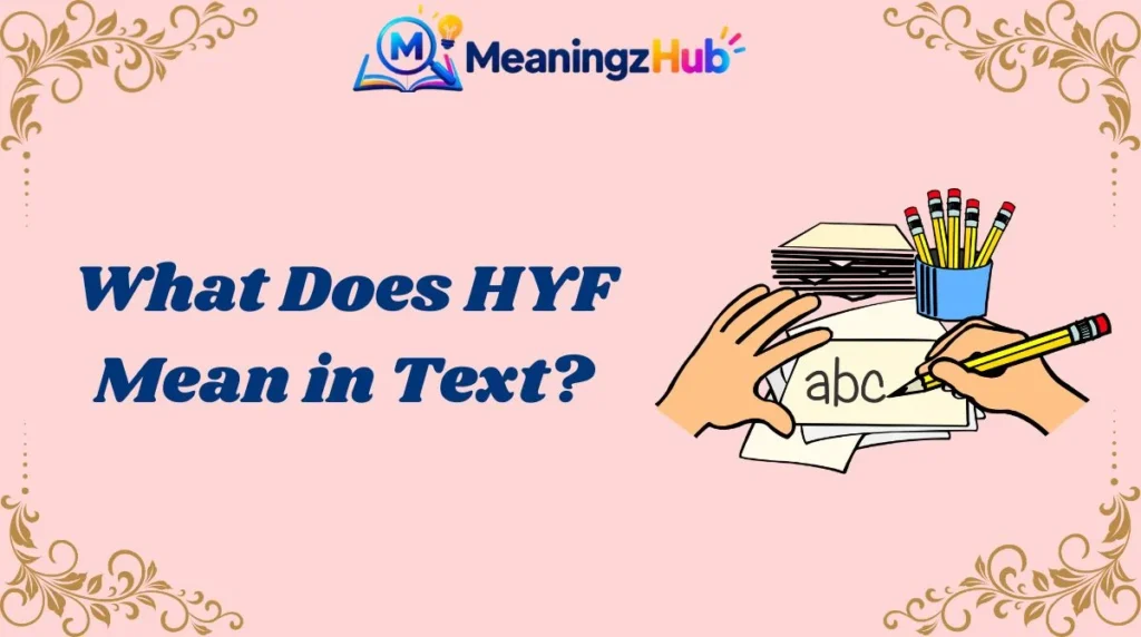 What Does HYF Mean in Text?