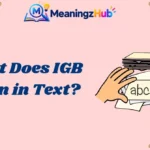 What Does IGB Mean in Text?