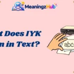 What Does IYK Mean in Text?