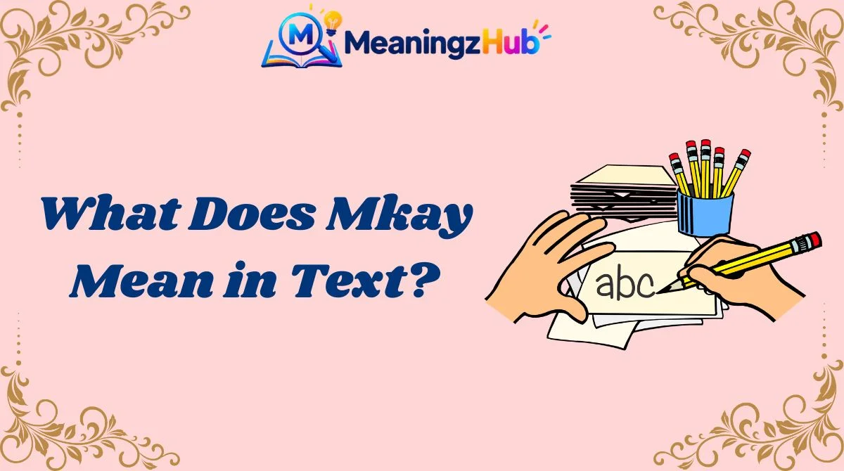 What Does Mkay Mean in Text?