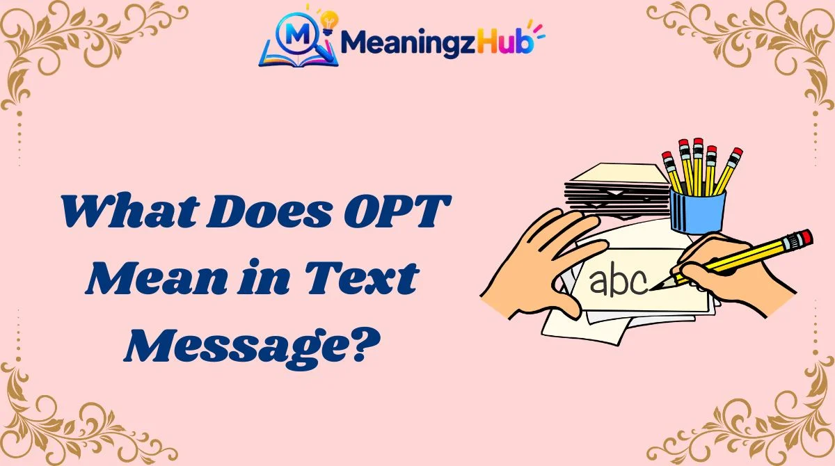 What Does OPT Mean in Text Message?