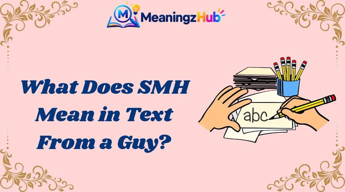What Does SMH Mean in Text From a Guy?