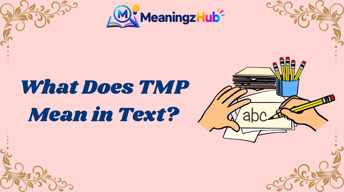 What Does TMP Mean in Text?