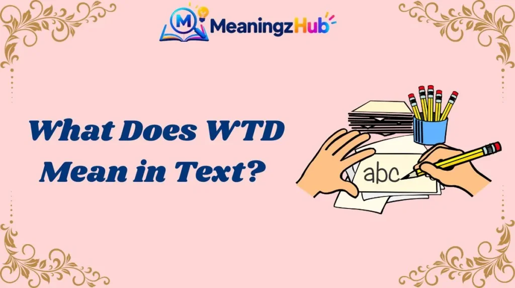 What Does WTD Mean in Text?