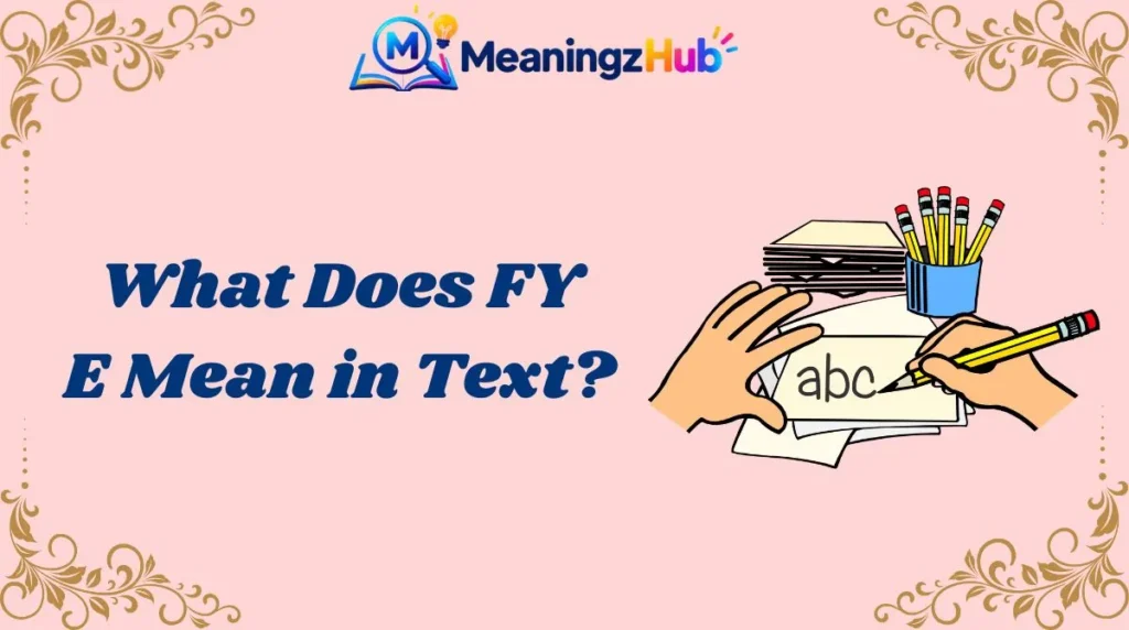 What Does FYE Mean in Text?