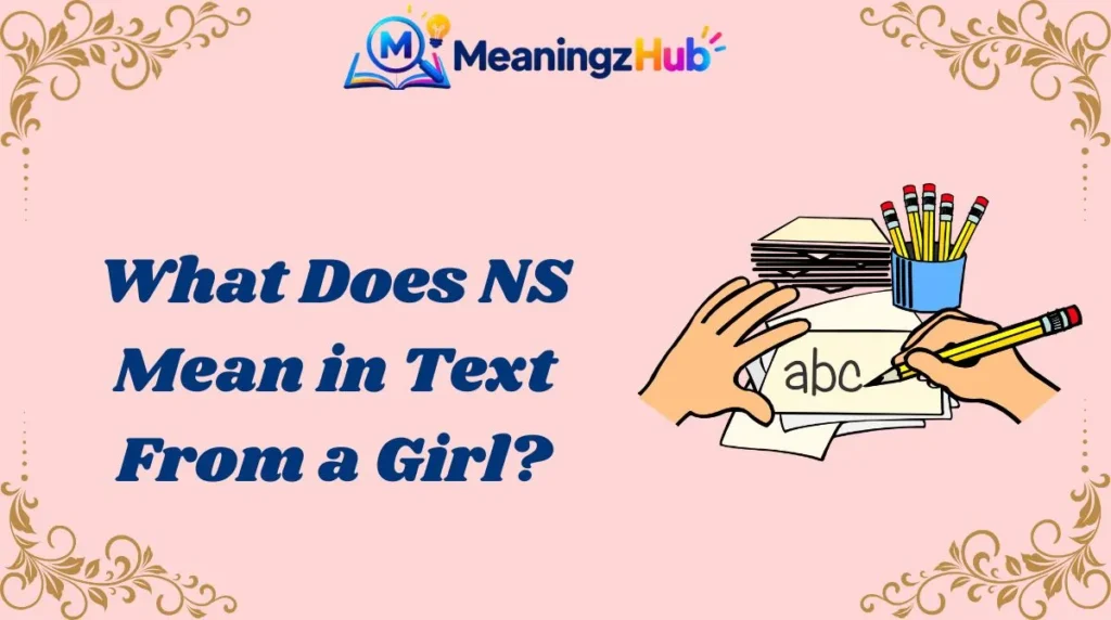 What Does NS Mean in Text From a Girl?