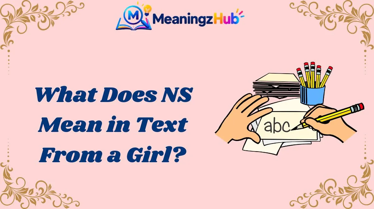 What Does NS Mean in Text From a Girl?