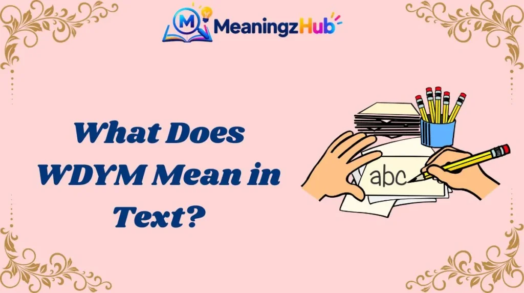 What Does WDYM Mean in Text?